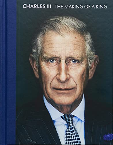 Charles III: The Making of a King von National Portrait Gallery Publications