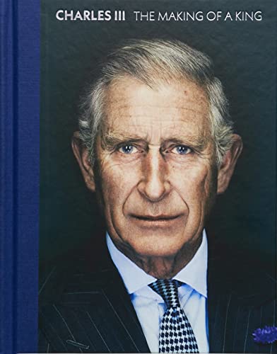 Charles III: The Making of a King Charles III: The Making of a King von National Portrait Gallery Publications