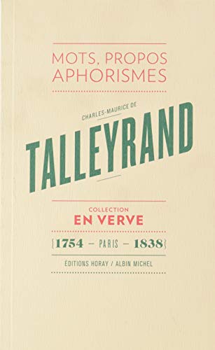 Charles-Maurice de Talleyrand En Verve: Mots, propos, aphorismes (1754 - Paris - 1838) von ALBIN MICHEL