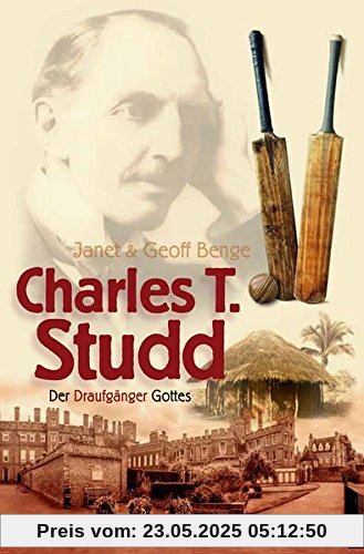 Charles T. Studd: Der Draufgänger Gottes Charles T. Studd: Der Draufgänger Gottes