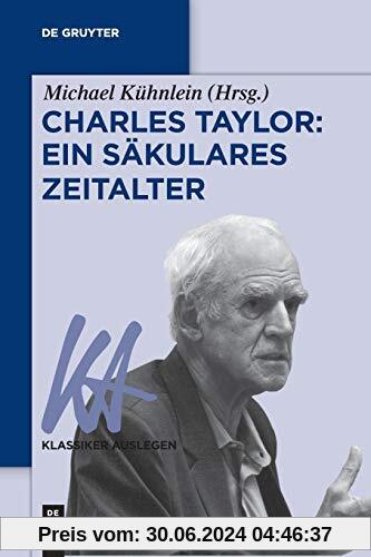 Charles Taylor: Ein säkulares Zeitalter (Klassiker Auslegen, Band 59)