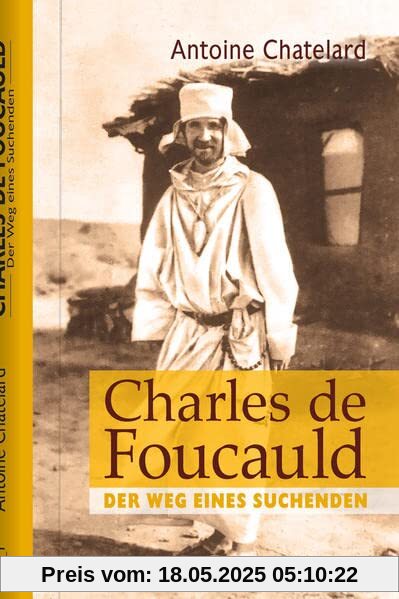 Charles de Foucauld: Der Weg eines Suchenden (Biografien)