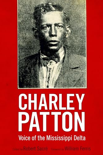 Charley Patton: Voice of the Mississippi Delta (American Made Music) von University Press of Mississippi