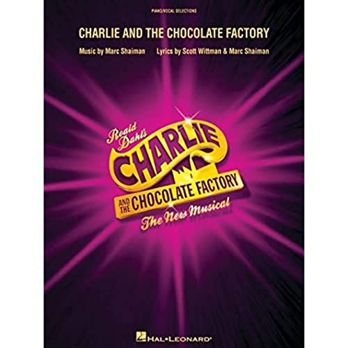 Charlie And The Chocolate Factory - Musical (London) - Vocal Selections Book: Singpartitur für Gesang: The New Musical: Piano/Vocal Selections