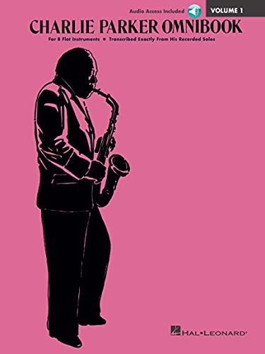 Charlie Parker Omnibook - Volume 1: B-Flat Instruments Edition with Online Audio: B-Flat Instruments, Transcribed Exactly from his Recorded Solos, Includes Downloadable Audio Charlie Parker Omnibook - Volume 1: B-Flat Instruments Edition with Online Audio: B-Flat Instruments, Transcribed Exactly from his Recorded Solos, Includes Downloadable Audio