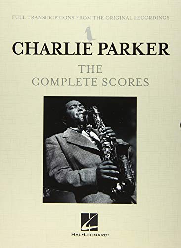 Charlie Parker - the Complete Scores: Estimated Release Date: September 21, 2020 von Hal Leonard