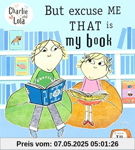 Charlie and Lola: But Excuse Me That is My Book