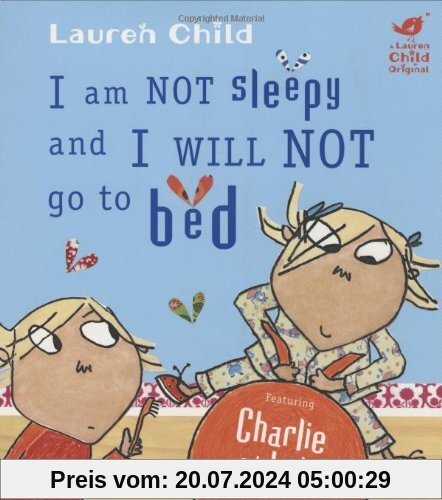 Charlie and Lola. I am Not Sleepy and I Will Not Go to Bed