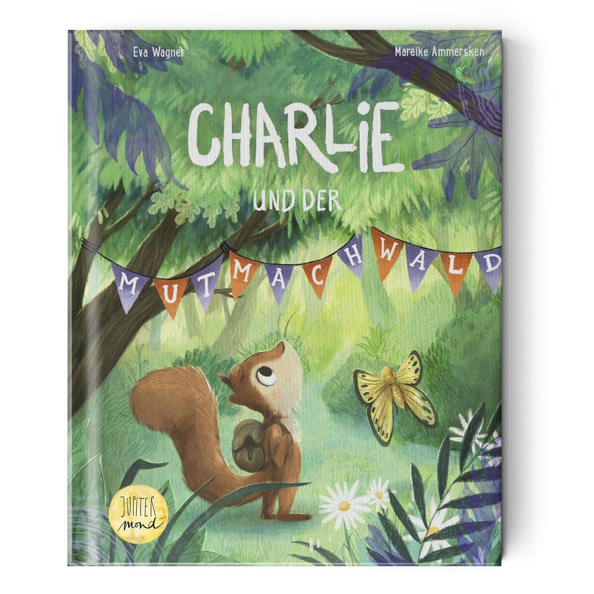 Charlie und der Mutmachwald von Jupitermond Verlag