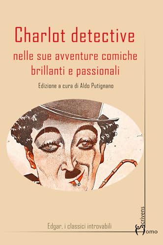 Charlot detective nelle sue avventure comiche brillanti e passionali (Edgar) von Homo Scrivens