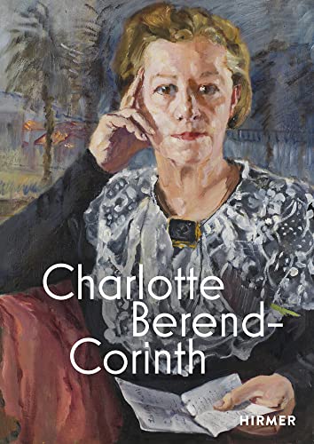 Charlotte Berend-Corinth: Wiederentdeckt! / Rediscovered!