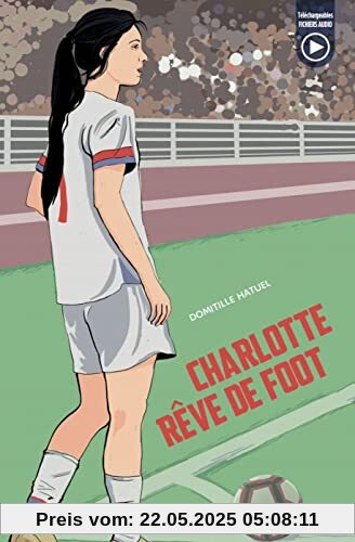 Charlotte rêve de foot: Buch + Audio Files (Lectures ELI Juniors)