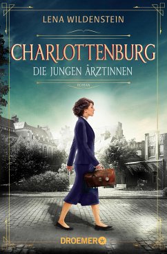 Charlottenburg. Die jungen Ärztinnen (eBook, ePUB) von Droemer Knaur