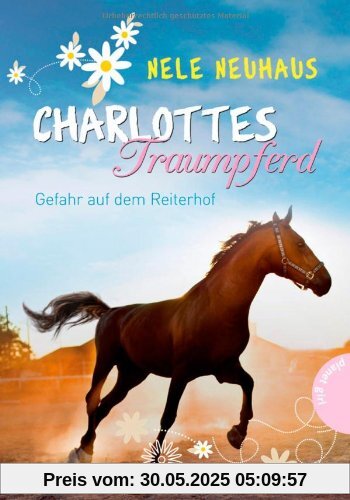 Charlottes Traumpferd, Band 2: Charlottes Traumpferd, Gefahr auf dem Reiterhof Charlottes Traumpferd, Band 2: Charlottes Traumpferd, Gefahr auf dem Reiterhof