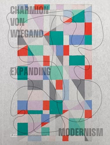 Charmion von Wiegand (deutsche Ausgabe): Expanding Modernism