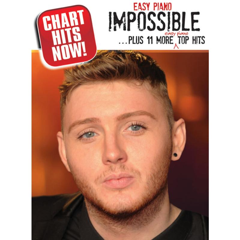 Chart hits now - Impossible + 11 more easy piano top hits Chart hits now - Impossible + 11 more easy piano top hits