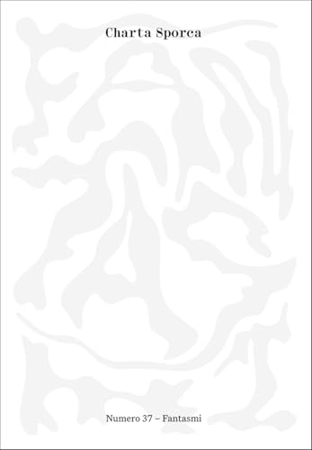 Charta sporca. Fantasmi (Vol. 37) von Le Lettere Scarlatte