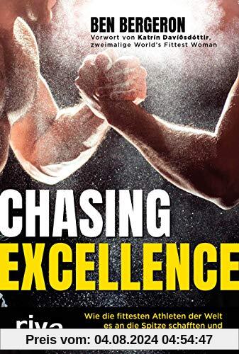 Chasing Excellence: Wie die fittesten Athleten der Welt es an die Spitze schafften und was du von ihnen lernen kannst