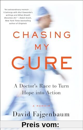 Chasing My Cure: A Doctor's Race to Turn Hope into Action; A Memoir