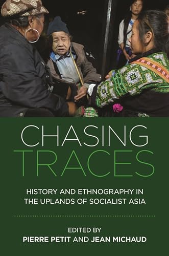 Chasing Traces: History and Ethnography in the Uplands of Socialist Asia Chasing Traces: History and Ethnography in the Uplands of Socialist Asia von University of Hawai'i Press