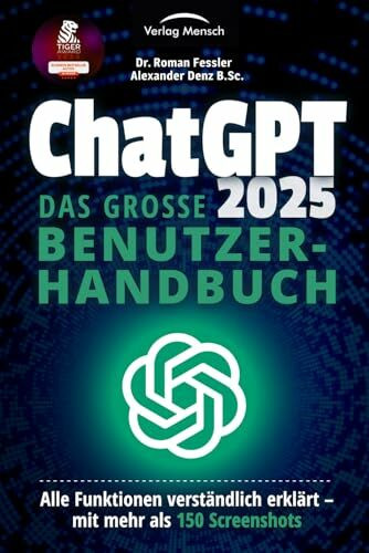 ChatGPT 2025 - Das große Benutzerhandbuch - Alle Funktionen verständlich erklärt: Mit mehr als...