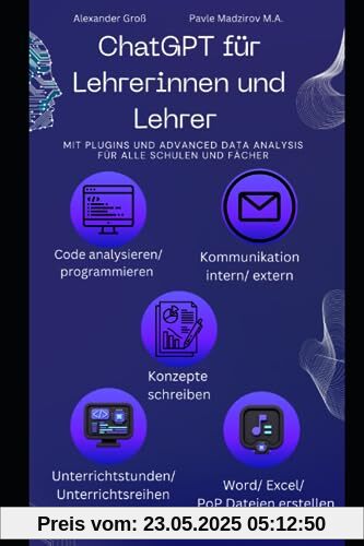 ChatGPT für Lehrerinnen und Lehrer: Mit Plugins und Code Interpreter für alle Schulen und Fächer