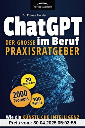 ChatGPT im Beruf - Der große Praxisratgeber: Wie die Künstliche Intelligenz Ihren Arbeitsalltag erleichtert. Inklusive 2000 Prompts und 20 Methoden für 100 Berufe ChatGPT im Beruf - Der große Praxisratgeber: Wie die Künstliche Intelligenz Ihren Arbeitsalltag erleichtert. Inklusive 2000 Prompts und 20 Methoden für 100 Berufe
