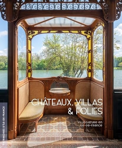 Châteaux, villas et folies: Villégiature en Île-de-France Châteaux, villas et folies: Villégiature en Île-de-France von LIEUX DITS