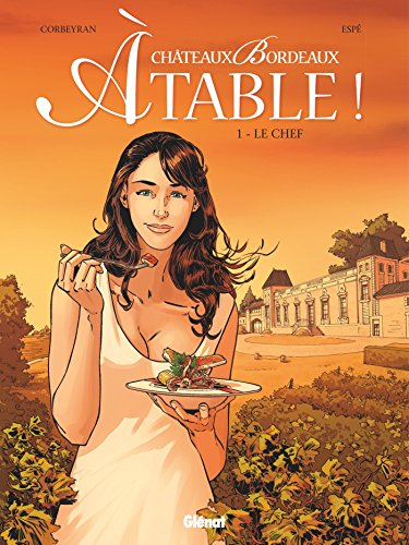 Châteaux Bordeaux À table ! - Tome 01: Le Chef von GLÉNAT BD