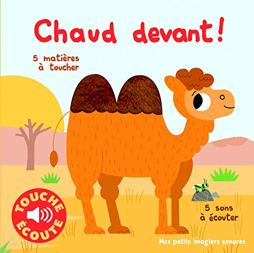 Chaud devant !: 5 sons à écouter, 5 matières à toucher