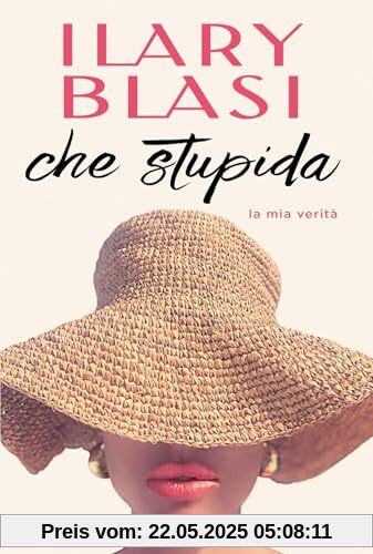 Che stupida. La mia verità