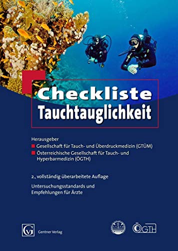 Checkliste Tauchtauglichkeit: Untersuchungsstandards und Empfehlungen der Gesellschaft für Tauch- und Überdruckmedizin (GTÜM) von Gentner Alfons W.