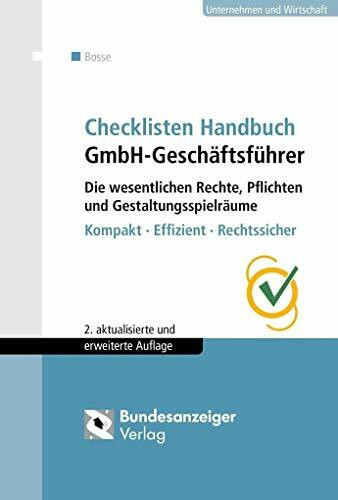 Checklisten Handbuch GmbH-Geschäftsführer: Die wesentlichen Rechte, Pflichten und Gestaltungss...