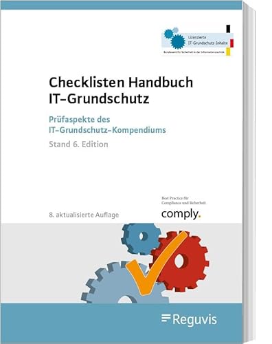 Checklisten Handbuch IT-Grundschutz: Prüfaspekte des IT-Grundschutz-Kompendiums (Stand 6. Edition) Checklisten Handbuch IT-Grundschutz: Prüfaspekte des IT-Grundschutz-Kompendiums (Stand 6. Edition)