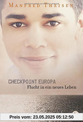 Checkpoint Europa: Flucht in ein neues Leben