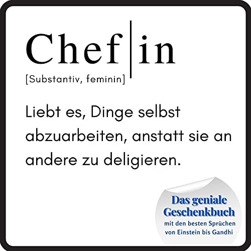 Chefin: Das geniale Geschenkbuch mit den besten Sprüchen von Einstein bis Gandhi. Ein perfektes Geschenk zum Geburtstag
