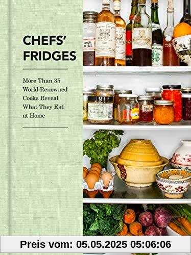 Chefs' Fridges: More Than 35 World-Renowned Cooks Reveal What They Eat at Home