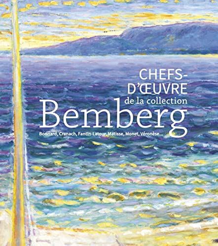 Chefs-d'oeuvre de la collection Bemberg: Bonnard, Cranach, Fantin-Latour, Matisse, Monet, Véronèse... von SNOECK GENT