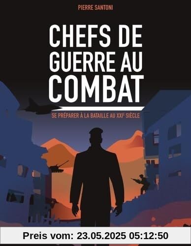 Chefs de guerre au combat: Se préparer à la bataille au XXIe siècle