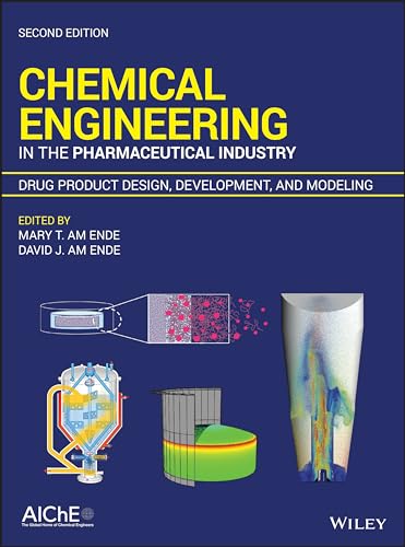 Chemical Engineering in the Pharmaceutical Industry: Drug Product Design, Development, and Modeling von Wiley