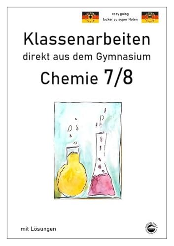 Chemie 7/8, Klassenarbeiten direkt aus dem Gymnasien mit Lösungen Chemie 7/8, Klassenarbeiten direkt aus dem Gymnasien mit Lösungen