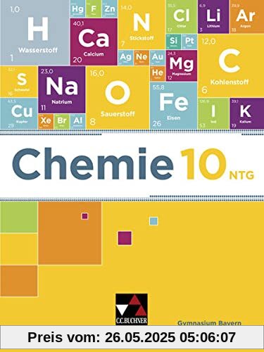 Chemie – Bayern / Chemie Bayern 10 NTG: Chemie für Gymnasien / Chemie für die 10. Jahrgangsstufe an naturwissenschaftlich-technologischen Gymnasien (Chemie – Bayern: Chemie für Gymnasien)