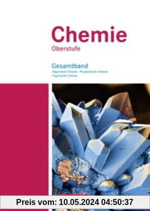 Chemie Oberstufe - Östliche Bundesländer und Berlin: Allgemeine Chemie, Physikalische Chemie und Organische Chemie: Schülerbuch - Gesamtband