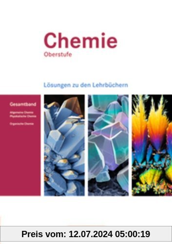 Chemie Oberstufe - Westliche Bundesländer: Allgemeine Chemie, Physikalische Chemie und Organische Chemie: Lösungen zum Gesamtband