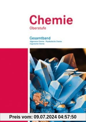 Chemie Oberstufe - Westliche Bundesländer: Allgemeine Chemie, Physikalische Chemie und Organische Chemie: Schülerbuch - Gesamtband