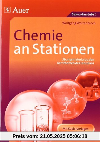 Chemie an Stationen: Übungsmaterial zu den Kernthemen des Lehrplans (5. bis 10. Klasse)