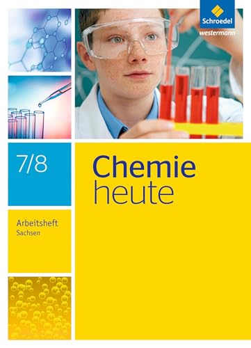 Chemie heute SI - Ausgabe 2013 für Sachsen: Arbeitsheft 7 / 8: Sekundarstufe 1 - Ausgabe 2013 Chemie heute SI - Ausgabe 2013 für Sachsen: Arbeitsheft 7 / 8: Sekundarstufe 1 - Ausgabe 2013