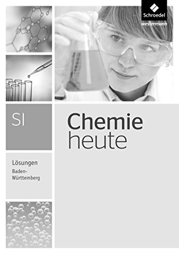 Chemie heute SI - Ausgabe 2016 für Baden-Württemberg: Lösungen SI