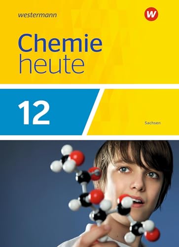 Chemie heute SII - Ausgabe 2018 Sachsen: Schülerband 12 (Chemie heute SII: Ausgabe 2018 für Sachsen) von Westermann Bildungsmedien Verlag GmbH