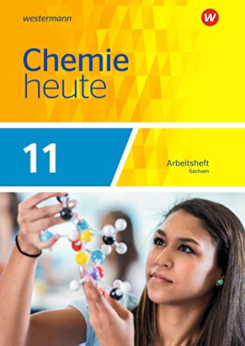 Chemie heute SII - Ausgabe 2018 Sachsen: Arbeitsheft 11: Ausgabe 2018 - Sekundarstufe 2 (Chemie heute SII: Ausgabe 2018 für Sachsen) von Westermann
